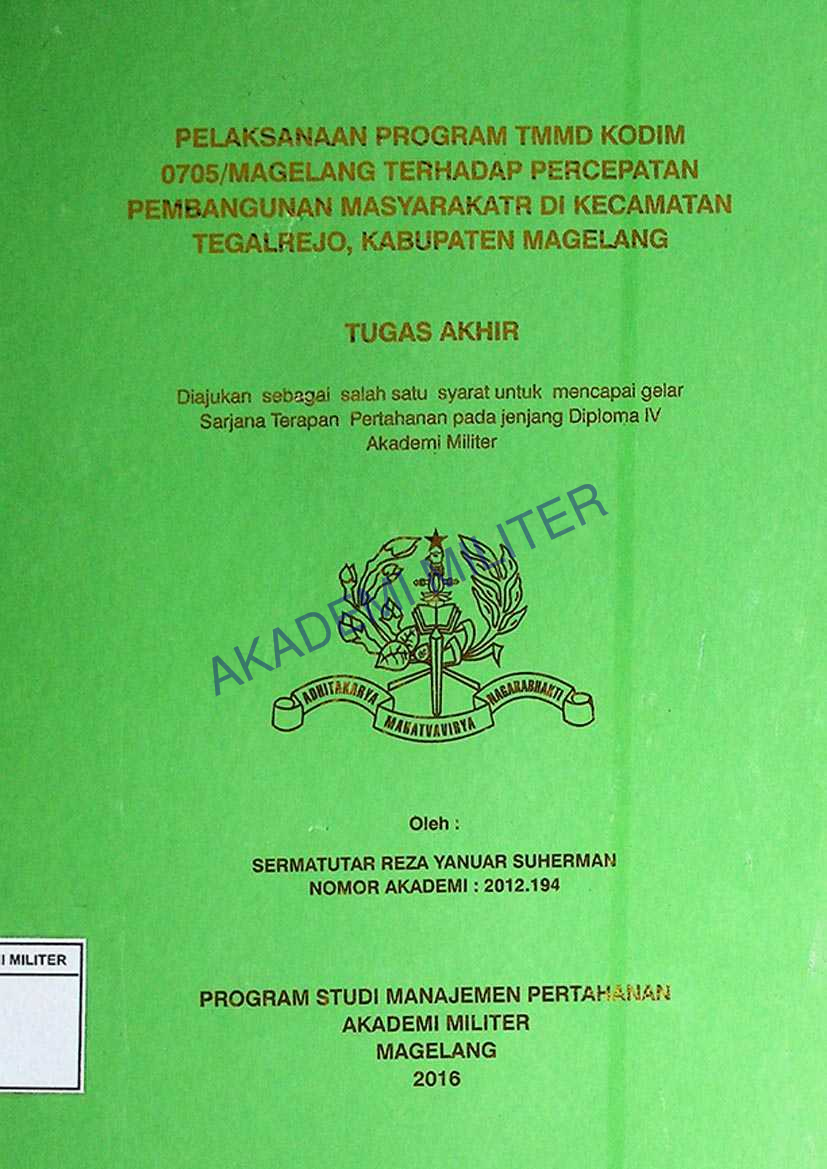 PELAKSANAAN PROGRAM TMMD KODIM 0705/MAGELANG TERHADAP PERCEPATAN PEMBANGUNAN MASYARAKAT DI KECAMATAN TEGALREJO, KABUPATEN MAGELANG